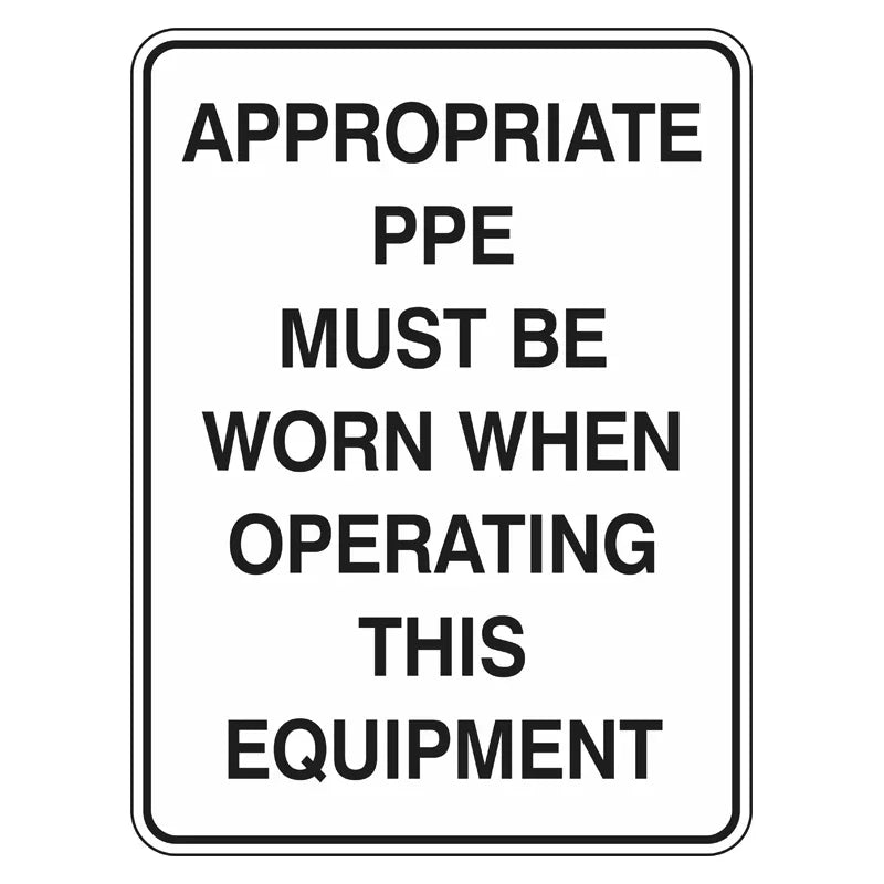 Mandatory Sign - Appropriate PPE Must Be Worn When Operating This Equipment