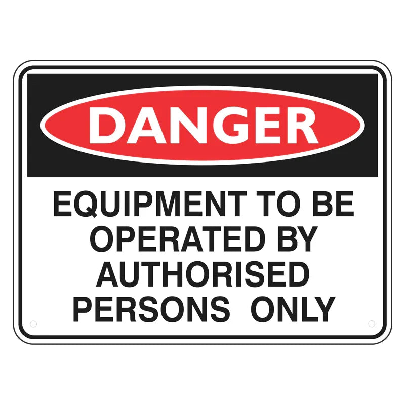 Danger Sign - Equipment To Be Operated By Authorised Persons Only