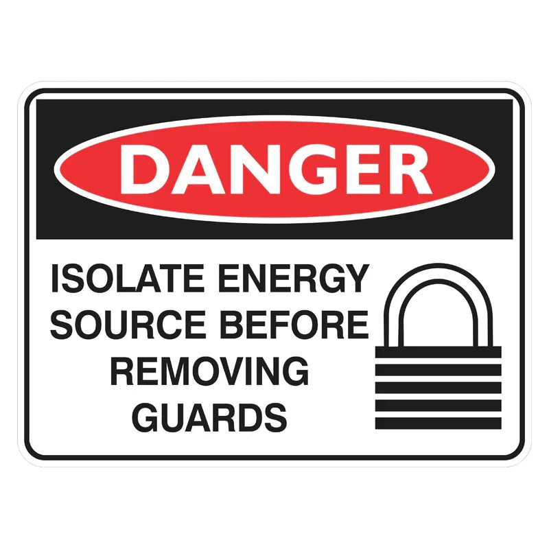 Danger Sign - Isolate Energy Source Before Removing Guards