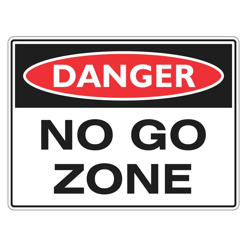 Danger Sign - No Go Zone
