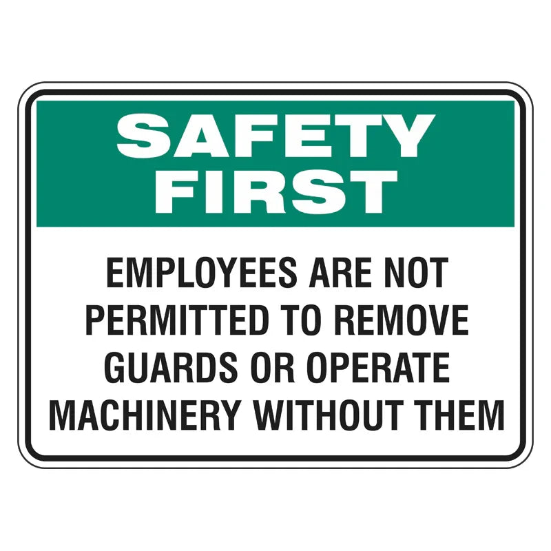 Emergency Sign - Safety First Employees Are Not Permitted To Remove Guards