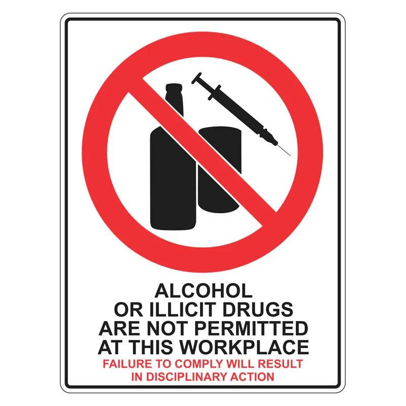 Prohibition Sign - Alcohol Or Illicit Drugs Not Permitted At This Workplace Disciplinary Action