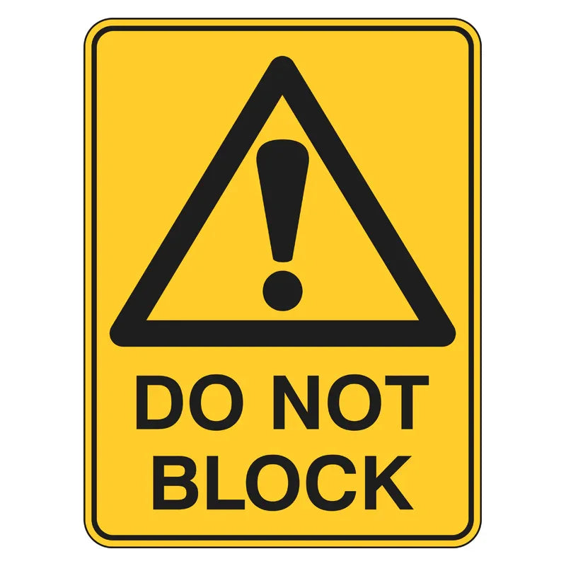 Warning Sign - Do Not Block – Pro Safety Signs
