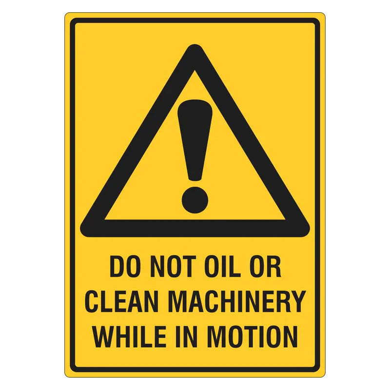 Warning Sign - Do Not Oil Or Clean Machinery While In Motion