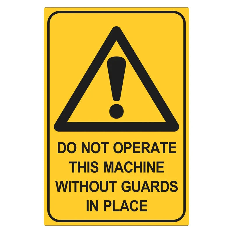 Warning Sign - Do Not Operate This Machine Without Guards In Place