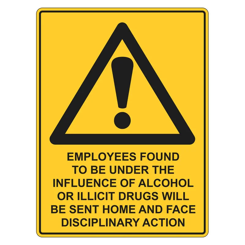 Warning Sign - Employees Found To Be Under The Influence Of Alcohol Will Be Sent Home