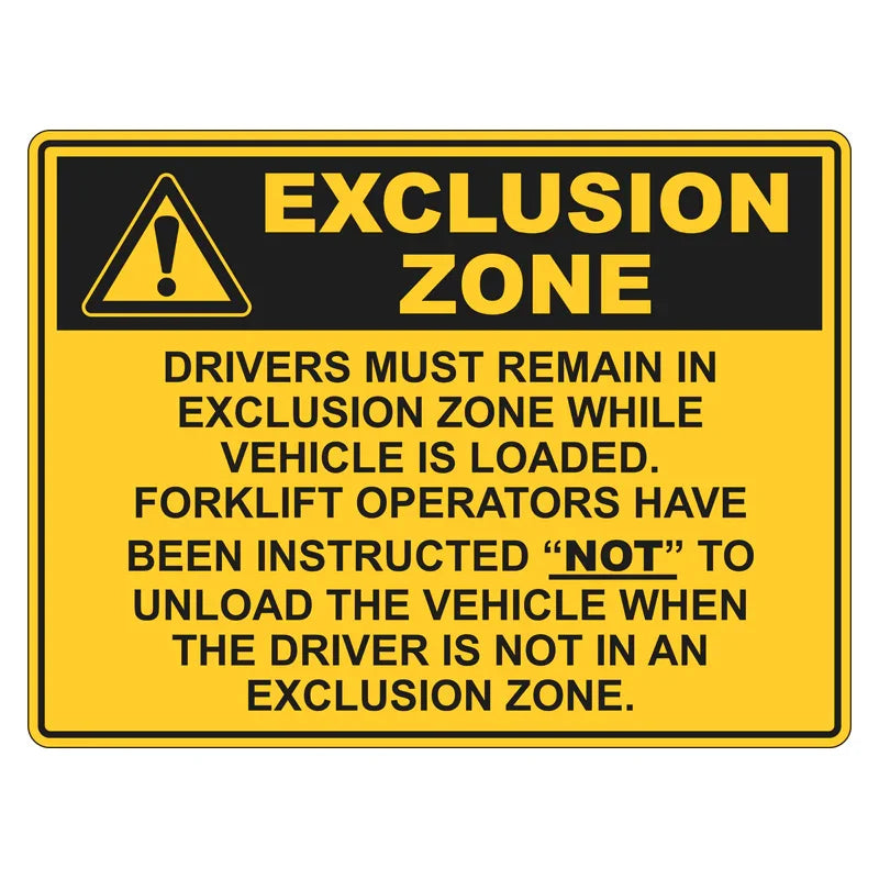 Warning Sign - Exclusion Zone, Drivers Must Remain In Exclusion Zone While Vehicle Is Loaded