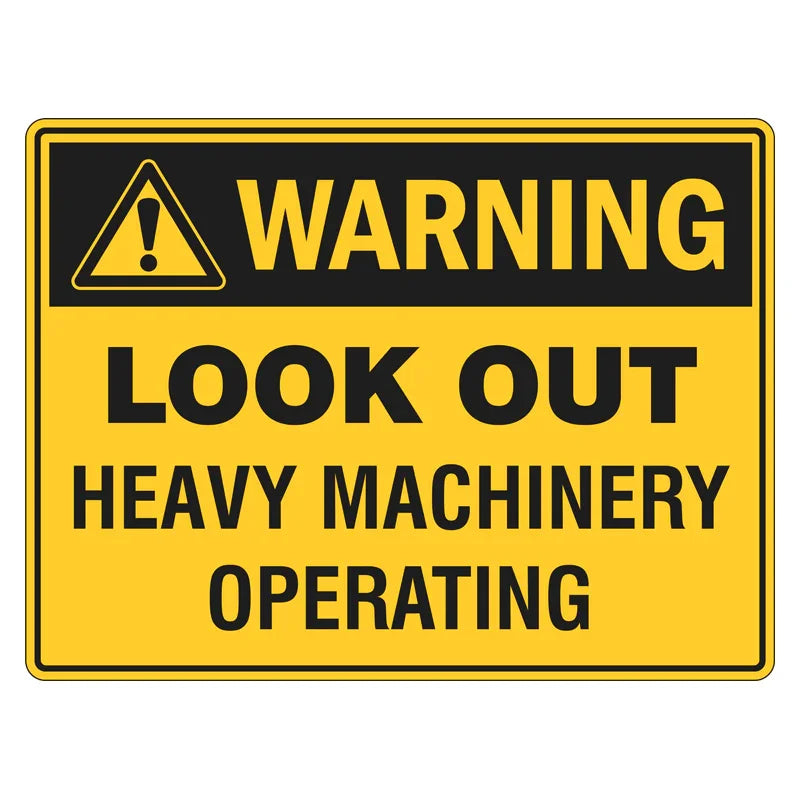 Warning Sign - Look Out, Heavy Machinery Operating