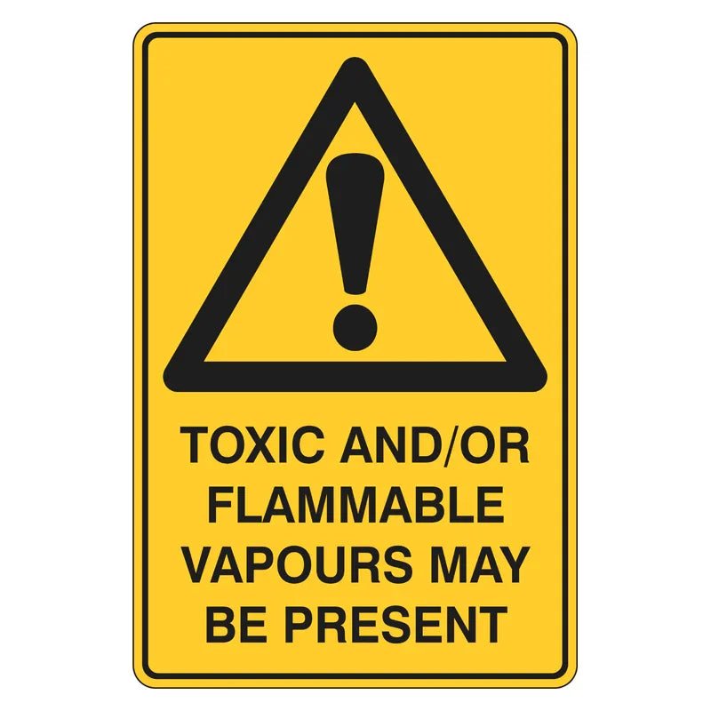 Warning Sign - Toxic And / Or Flammable Vapours May Be Present
